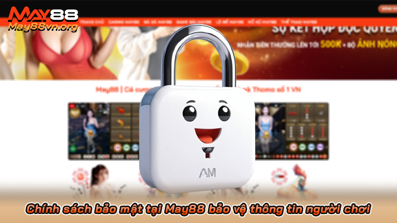 Chính sách bảo mật tại May88 bảo vệ thông tin người chơi 2 Chính sách bảo mật tại May88 bảo vệ thông tin người chơi