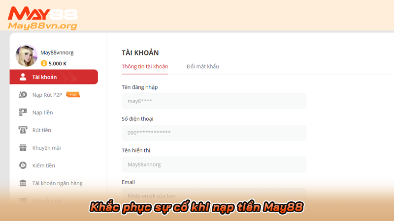 Hướng dẫn nạp tiền May88 chi tiết từng bước đầy đủ dễ hiễu 6 Khắc phục sự cố khi nạp tiền May88