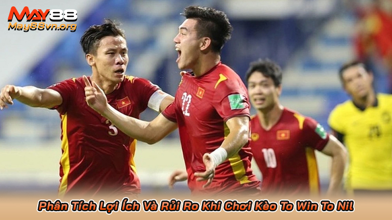 Phân Tích Lợi Ích Và Rủi Ro Khi Chơi Kèo To Win To Nil