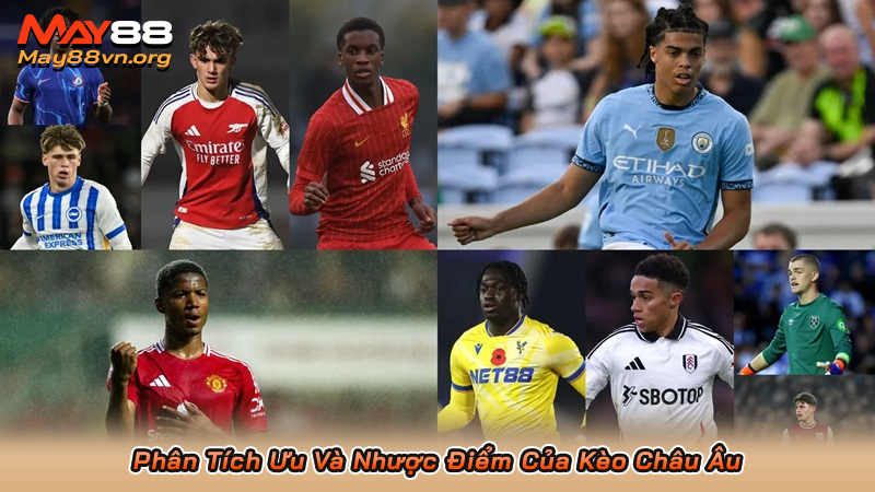 Phân Tích Ưu Và Nhược Điểm Của Kèo Châu Âu