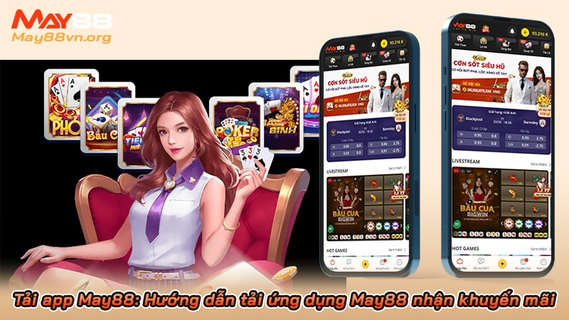 Tải app May88: Hướng dẫn tải ứng dụng May88 nhận khuyến mãi