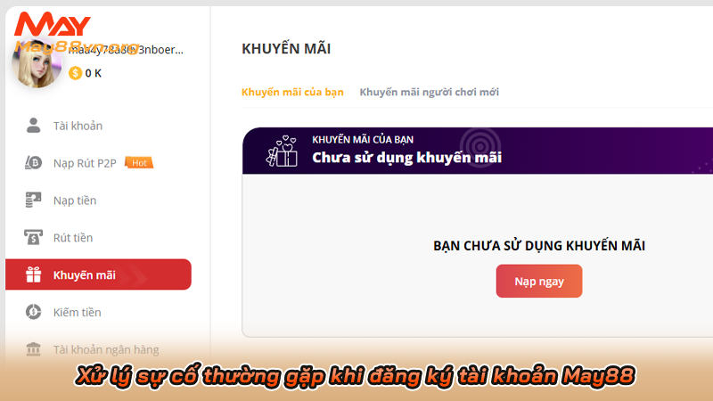 Cách đăng ký May88 2025 từ A-Z không cần xác minh thông tin 6 Xử lý sự cố thường gặp khi đăng ký tài khoản May88